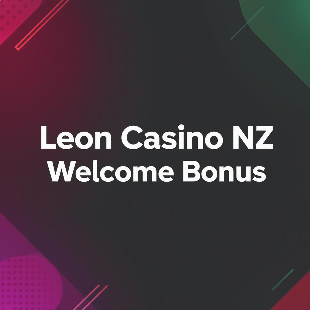 Leon Casino NZ Welcome Bonus Leon Casino NZ Welcome Bonus